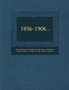 1856-1906... (English, Paperback, Egyesulet Orvos-Termeszettudomanyi)