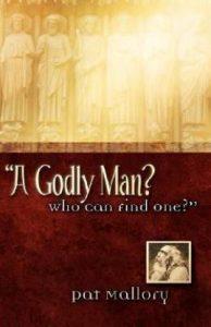 A Godly Man? Who Can Find One? (English, Paperback, Mallory Pat)