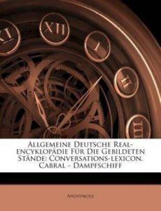 Allgemeine Deutsche Real-Encyklopadie Fur Die Gebildeten Stande. Conversations-Lexikon. Elfte, Umgearbeitete, Verbesserte Und Vermehrte Auflage. Vierter Band. (German, Paperback, Anonymous)