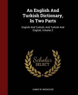 An English And Turkish Dictionary, In Two Parts (English, Hardcover, Redhouse James W Sir)