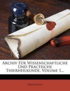 Archiv Fur Wissenschaftliche Und Practische Thierheilkunde, Volume 1... (English, Paperback, Anonymous)
