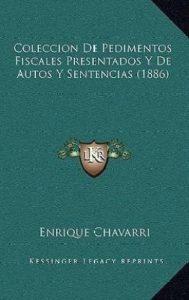 Coleccion De Pedimentos Fiscales Presentados Y De Autos Y Sentencias (1886) (Spanish, Paperback, Chavarri Enrique)