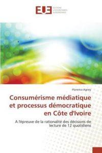 Consumerisme Mediatique Et Processus Democratique En Cote d'Ivoire (French, Paperback, Agney-F)