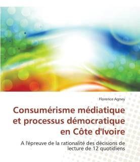 Consumerisme Mediatique Et Processus Democratique En Cote d'Ivoire (French, Paperback, Agney-F)