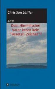 Dein Himmlischer Vater kennt kein Besetzt-Zeichen! (German, Paperback, Loeffler Christian)