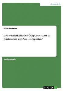 Die Wiederkehr des OEdipus-Mythos in Hartmanns von Aue "Gregorius (German, Paperback, Niendorf Marc)