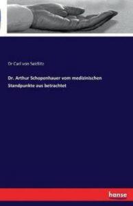 Dr. Arthur Schopenhauer vom medizinischen Standpunkte aus betrachtet (English, Paperback, Dr Von Seidlitz Carl)