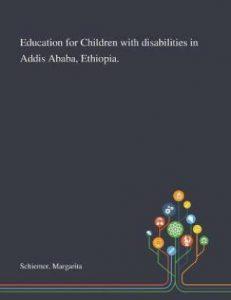 Education for Children With Disabilities in Addis Ababa, Ethiopia. (English, Paperback, Schiemer Margarita)