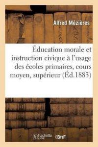Education Morale Et Instruction Civique A l'Usage Des Ecoles Primaires: Cours Moyen Et Superieur (French, Paperback, Mezieres Alfred)