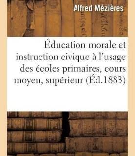 Education Morale Et Instruction Civique A l'Usage Des Ecoles Primaires: Cours Moyen Et Superieur (French, Paperback, Mezieres Alfred)