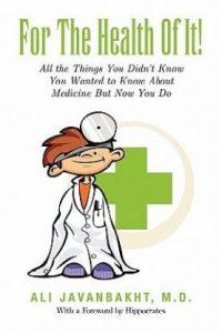 For the Health of It! (English, Paperback, Ali Javanbakht M D)