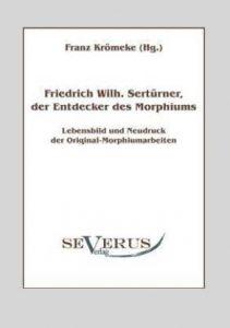 Friedrich Wilhelm Serturner, der Entdecker des Morphiums (German, Paperback, Kroemeke Franz)