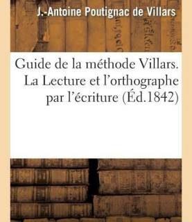 Guide de la Methode Villars. La Lecture Et l'Orthographe Par l'Ecriture (French, Paperback, Villars)
