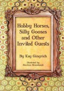 Hobby Horses, Silly Gooses and Other Invited Guests (English, Paperback, Gingrich Kay)