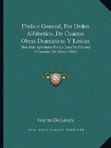 Indice General, Por Orden Alfabetico, De Cuantas Obras Dramaticas Y Liricas (Spanish, Paperback, De Lalama Vicente)