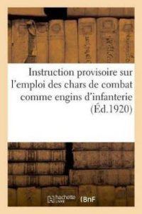 Instruction Provisoire Sur l'Emploi Des Chars de Combat Comme Engins d'Infanterie (French, Paperback, France Direction de l'Infanterie Auteur Du Texte)