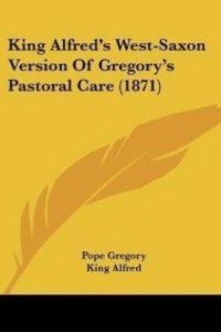 King Alfred's West-Saxon Version Of Gregory's Pastoral Care (1871) (English, Paperback, Gregory Pope I)