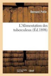 L'Alimentation Des Tuberculeux (French, Paperback, Palle Bernard)