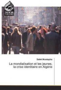 La mondialisation et les jeunes, la crise identitaire en Algerie (French, Paperback, Mustapha Salmi)