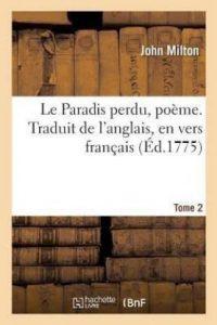 Le Paradis perdu, poeme. Traduit de l'anglais, en vers francais. Tome 2 (French, Paperback, Milton John)
