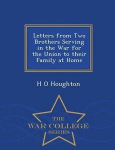 Letters from Two Brothers Serving in the War for the Union to Their Family at Home - War College Series (English, Paperback, Houghton H O)