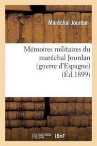 Memoires Militaires Du Marechal Jourdan (Guerre d'Espagne) (French, Paperback, Jourdan Marechal)