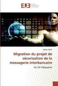 Migration du projet de securisation de la messagerie interbancaire (French, Paperback, Cedric Akrou)