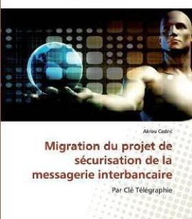 Migration du projet de securisation de la messagerie interbancaire (French, Paperback, Cedric Akrou)