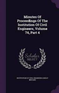 Minutes of Proceedings of the Institution of Civil Engineers, Volume 74, Part 4 (English, Hardcover, unknown)