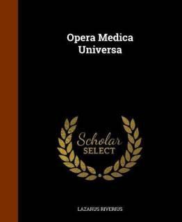Opera Medica Universa (English, Hardcover, Riverius Lazarus)