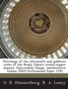 Petrology of the Ultramafic and Gabbroic Rocks of the Brady Glacier Nickel-Copper Deposit, Fairweather Range, Southeastern Alaska (English, Paperback, Himmelberg G R)