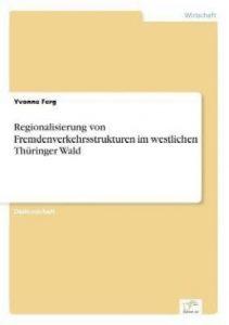 Regionalisierung von Fremdenverkehrsstrukturen im westlichen Thuringer Wald (German, Paperback, Ferg Yvonne)