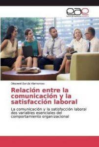 Relacion entre la comunicacion y la satisfaccion laboral (Spanish, Paperback, Garcia Viamontes Diosveni)
