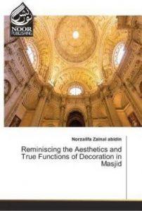 Reminiscing the Aesthetics and True Functions of Decoration in Masjid (English, Paperback, Zainal Abidin Norzalifa)