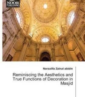 Reminiscing the Aesthetics and True Functions of Decoration in Masjid (English, Paperback, Zainal Abidin Norzalifa)