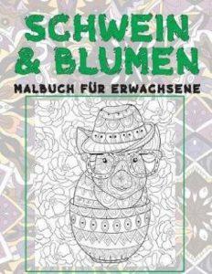 Schwein & Blumen - Malbuch fur Erwachsene (German, Paperback, Herz Kim)