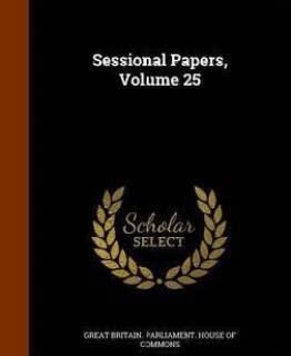 Sessional Papers, Volume 25 (English, Hardcover, unknown)