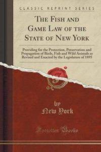 The Fish and Game Law of the State of New York (English, Paperback, York New)