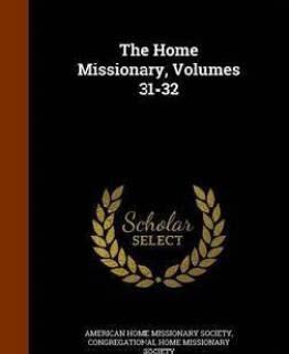 The Home Missionary, Volumes 31-32 (English, Hardcover, unknown)