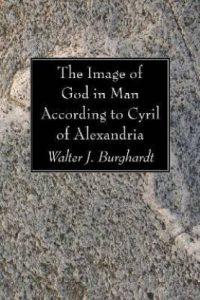 The Image of God in Man According to Cyril of Alexandria (English, Paperback, Burghardt Walter J S.J.)