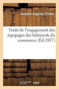 Traite de l'Engagement Des Equipages Des Batiments Du Commerce (French, Paperback, Filleau Jacques-Auguste)